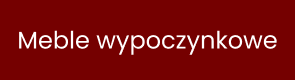 Meble wypoczynkowe