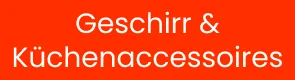 Geschirr & Küchenaccessoires