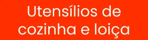 Utensílios de cozinha e loiça